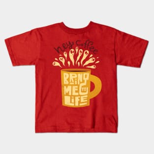 Hey Coffee, Bring Me To Life Kids T-Shirt